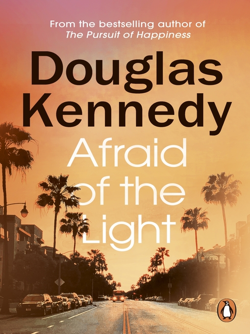 Title details for Afraid of the Light by Douglas Kennedy - Available